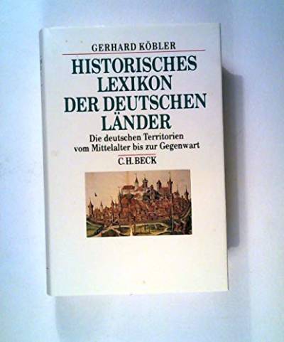 Historisches Lexikon der deutschen Länder: Die deutschen Territorien und reichsunmittelbaren Geschlechter vom Mittelalter bis zur Gegenwart